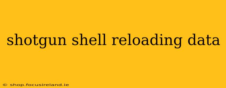 shotgun shell reloading data