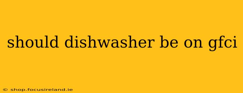 should dishwasher be on gfci