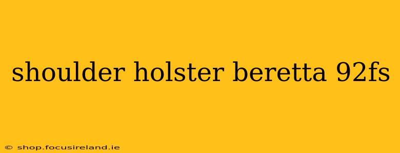 shoulder holster beretta 92fs