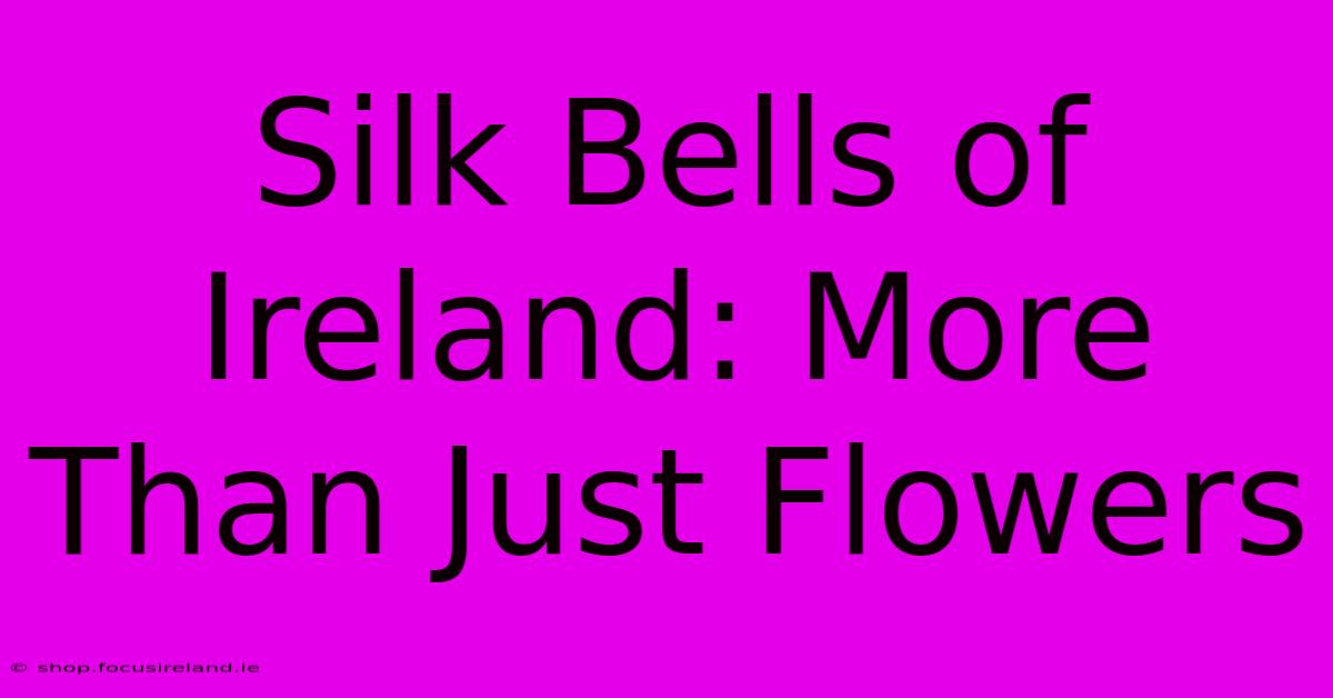 Silk Bells Of Ireland: More Than Just Flowers