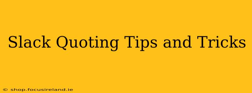 Slack Quoting Tips and Tricks