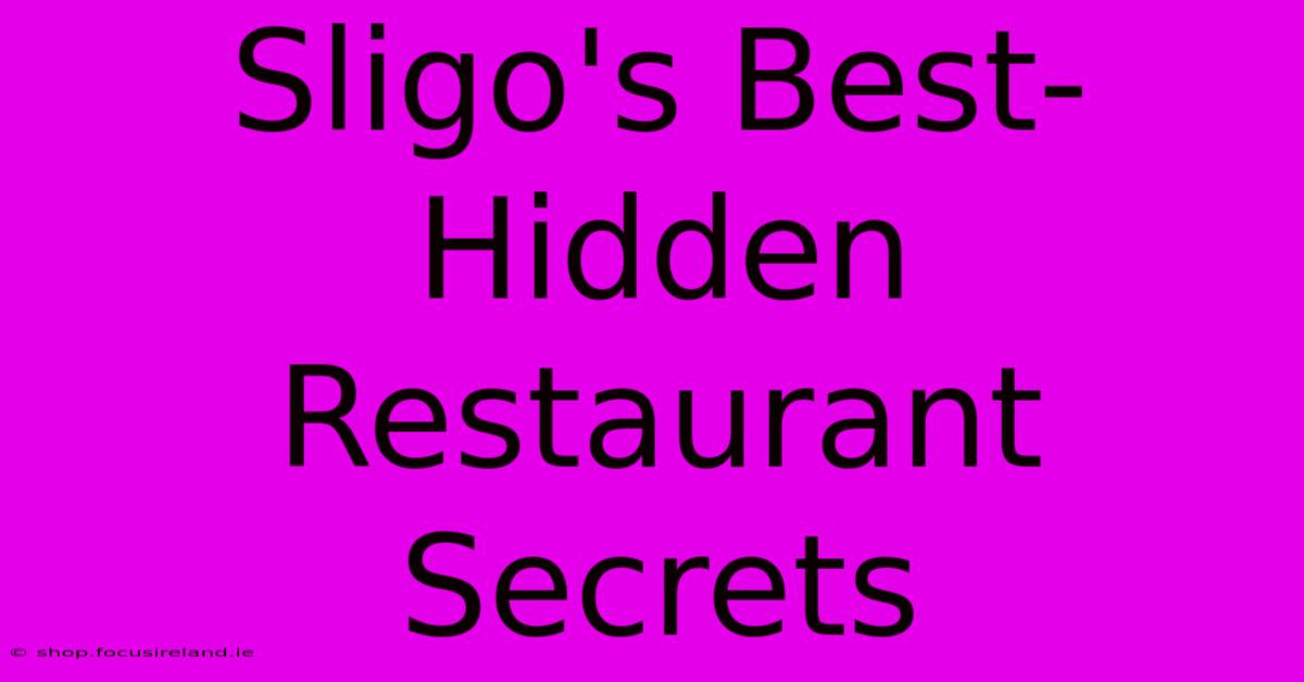 Sligo's Best-Hidden Restaurant Secrets