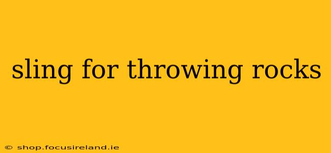 sling for throwing rocks