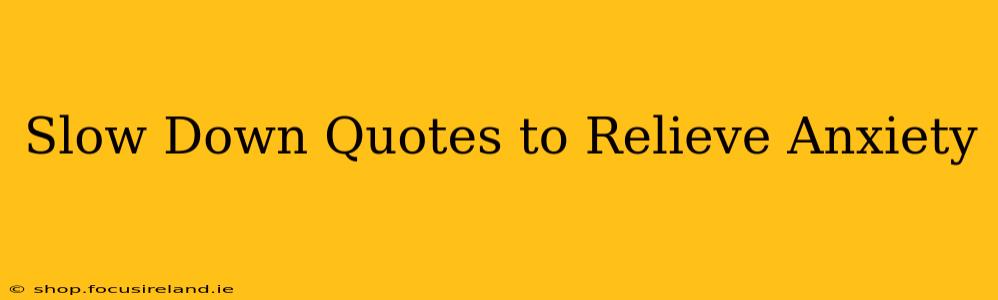 Slow Down Quotes to Relieve Anxiety