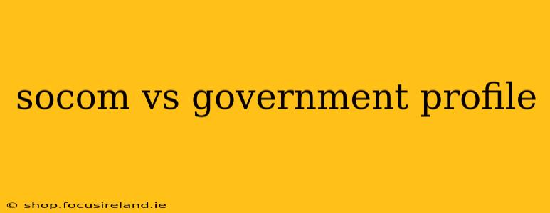 socom vs government profile