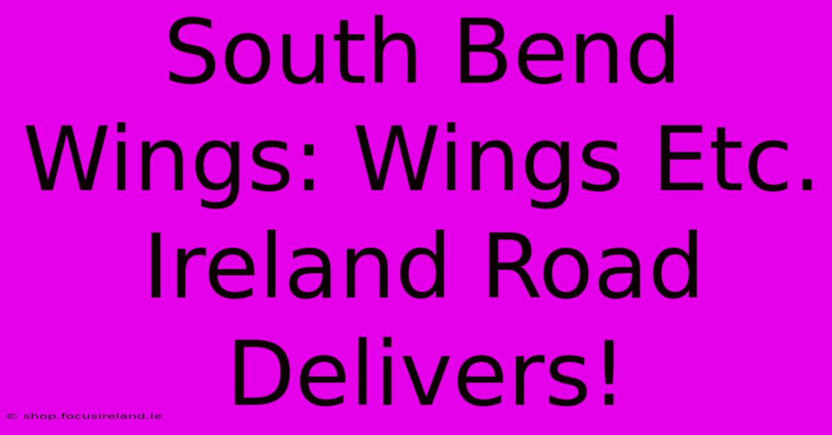 South Bend Wings: Wings Etc. Ireland Road Delivers!