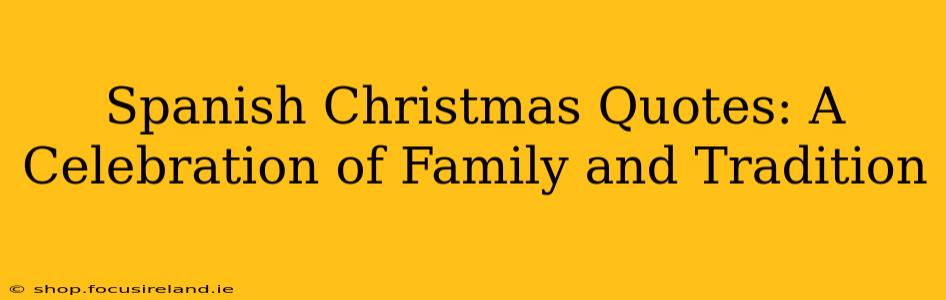 Spanish Christmas Quotes: A Celebration of Family and Tradition
