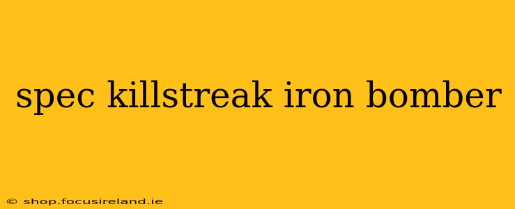 spec killstreak iron bomber