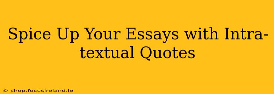 Spice Up Your Essays with Intra-textual Quotes