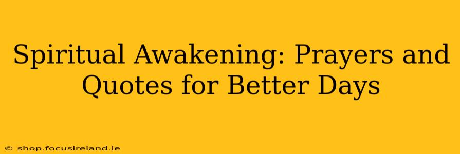 Spiritual Awakening: Prayers and Quotes for Better Days