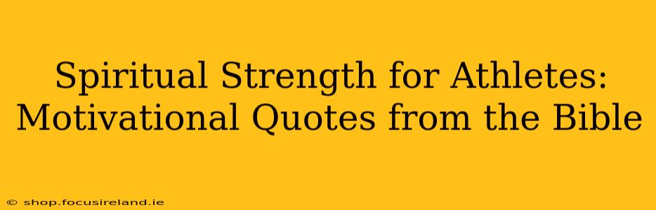 Spiritual Strength for Athletes: Motivational Quotes from the Bible