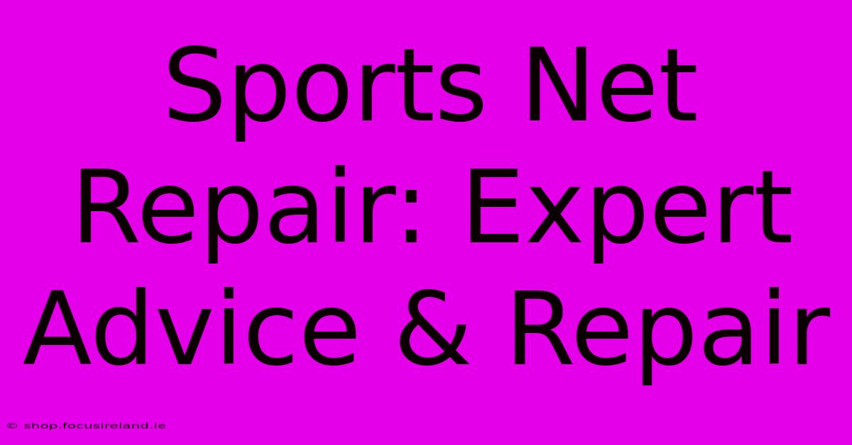 Sports Net Repair: Expert Advice & Repair