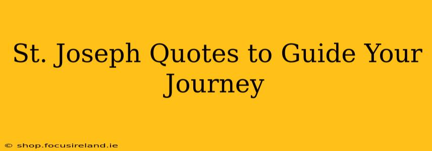 St. Joseph Quotes to Guide Your Journey