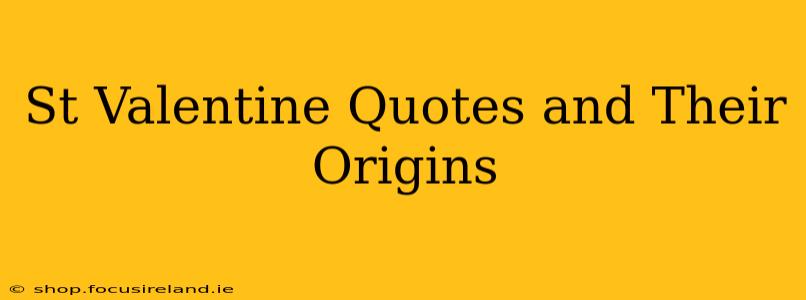 St Valentine Quotes and Their Origins