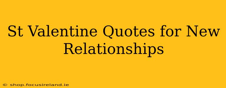 St Valentine Quotes for New Relationships