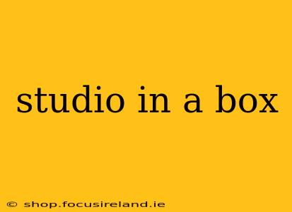studio in a box