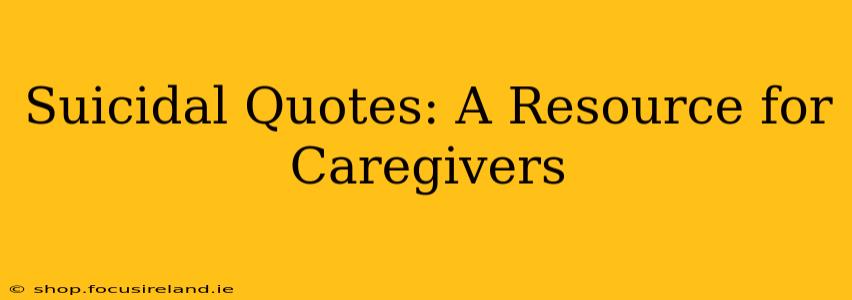 Suicidal Quotes: A Resource for Caregivers