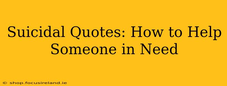Suicidal Quotes: How to Help Someone in Need