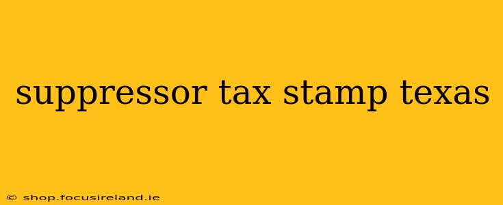 suppressor tax stamp texas