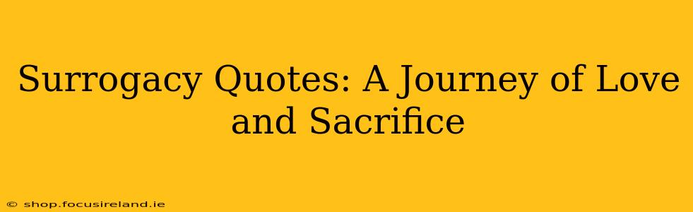 Surrogacy Quotes: A Journey of Love and Sacrifice