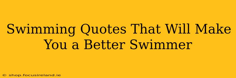 Swimming Quotes That Will Make You a Better Swimmer