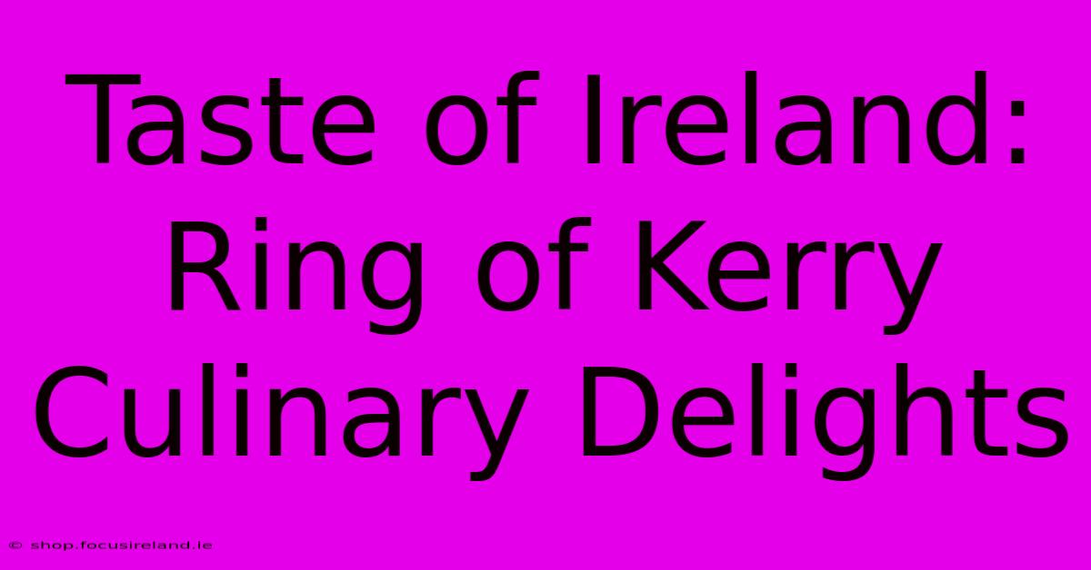 Taste Of Ireland: Ring Of Kerry Culinary Delights