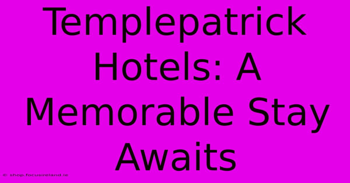 Templepatrick Hotels: A Memorable Stay Awaits