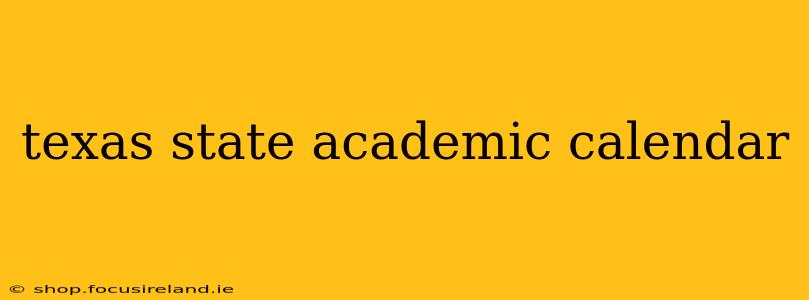 texas state academic calendar