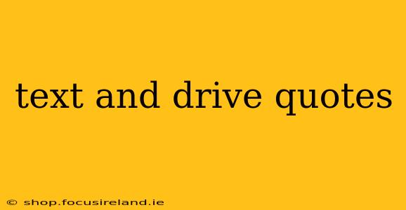 text and drive quotes