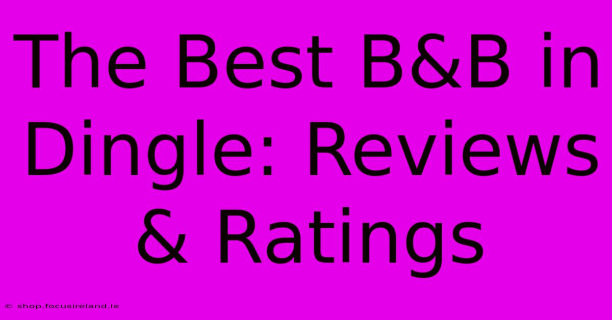 The Best B&B In Dingle: Reviews & Ratings