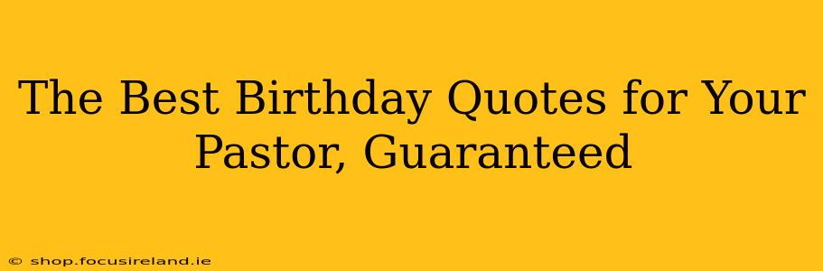 The Best Birthday Quotes for Your Pastor, Guaranteed
