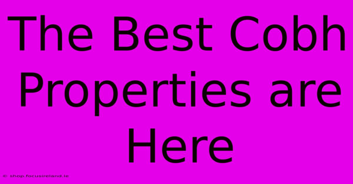 The Best Cobh Properties Are Here