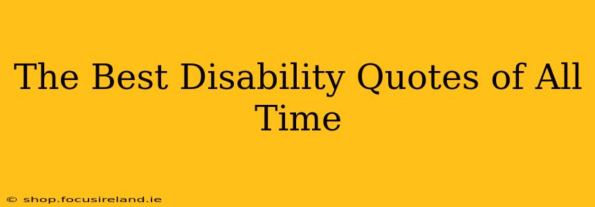 The Best Disability Quotes of All Time