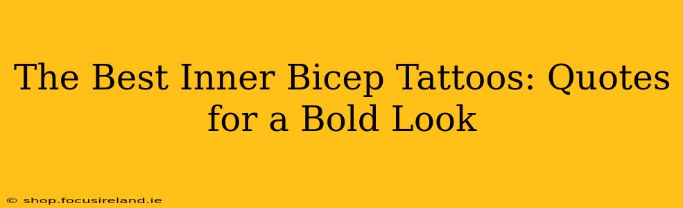 The Best Inner Bicep Tattoos: Quotes for a Bold Look