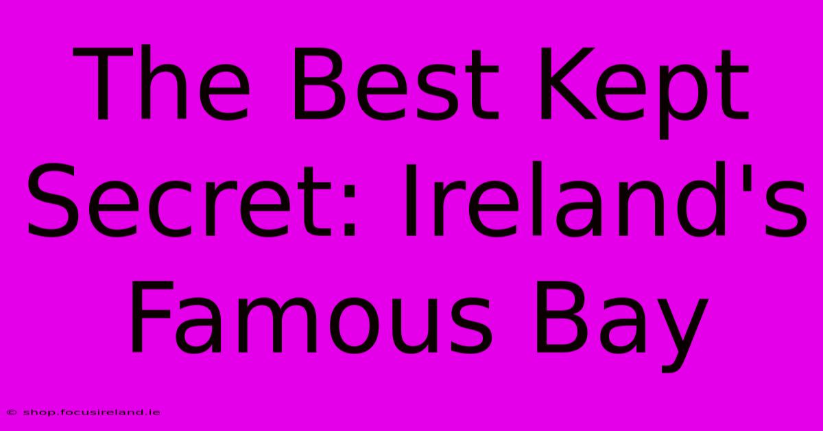 The Best Kept Secret: Ireland's Famous Bay