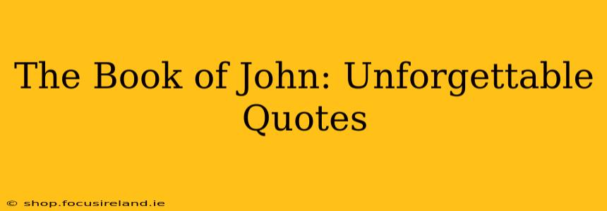 The Book of John: Unforgettable Quotes