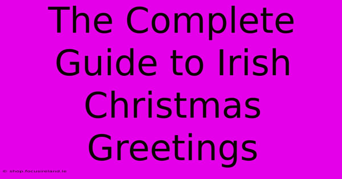 The Complete Guide To Irish Christmas Greetings