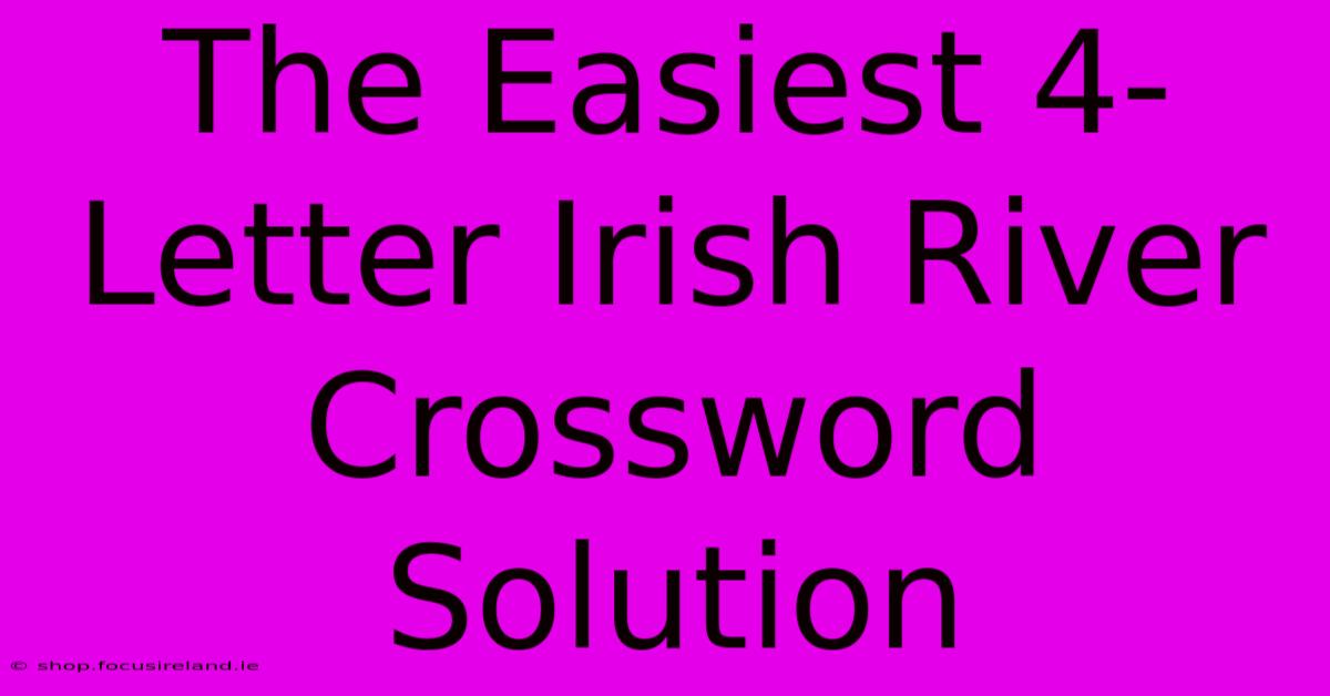 The Easiest 4-Letter Irish River Crossword Solution