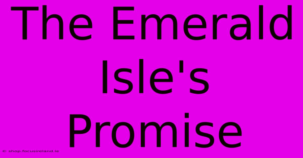 The Emerald Isle's Promise