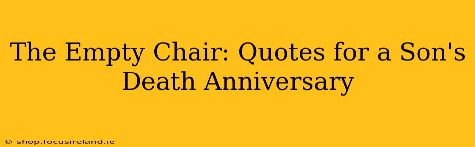 The Empty Chair: Quotes for a Son's Death Anniversary