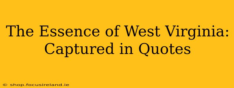 The Essence of West Virginia: Captured in Quotes