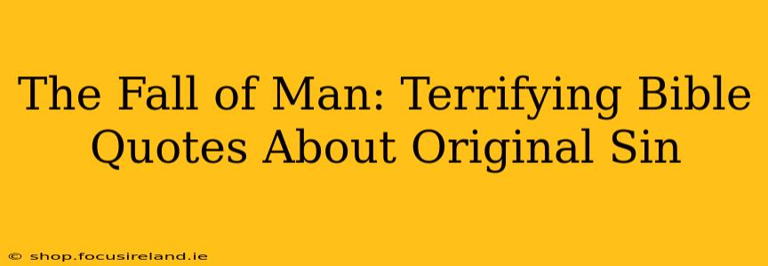 The Fall of Man: Terrifying Bible Quotes About Original Sin