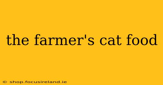 the farmer's cat food