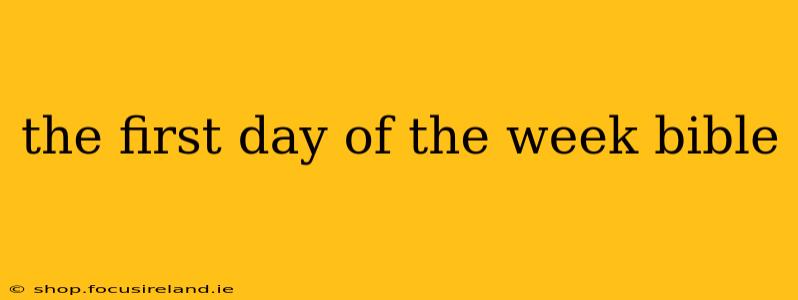 the first day of the week bible