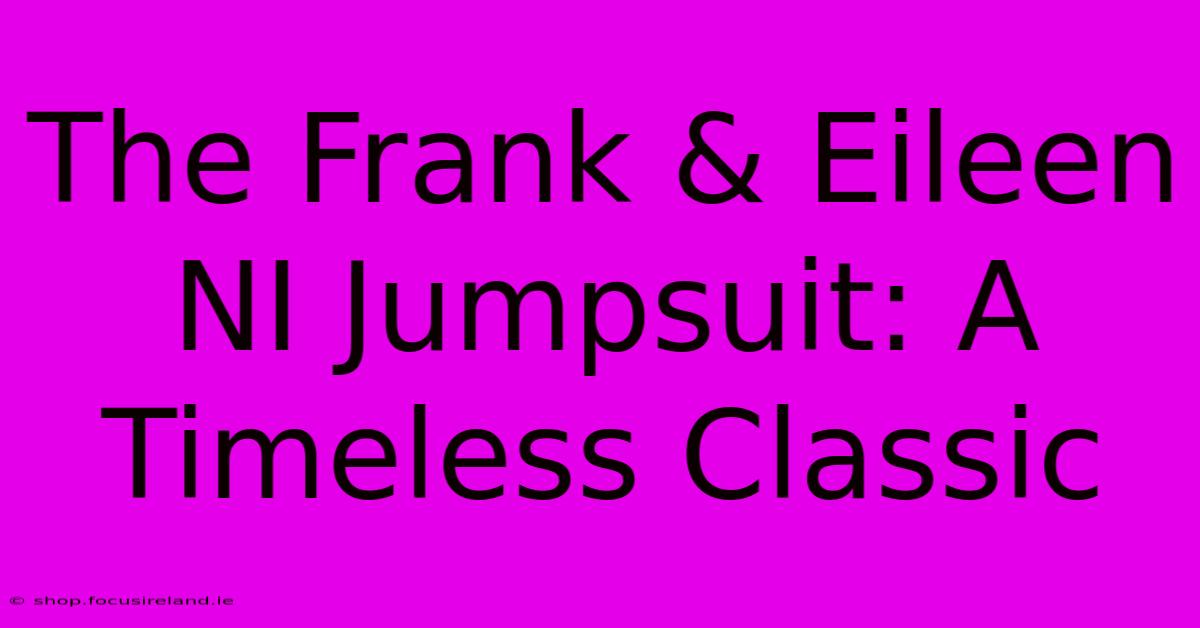 The Frank & Eileen NI Jumpsuit: A Timeless Classic