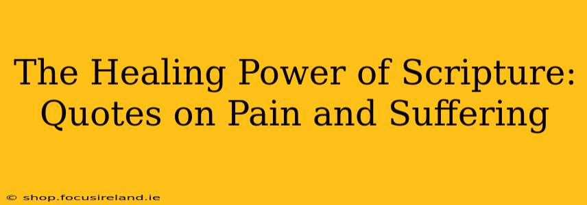 The Healing Power of Scripture: Quotes on Pain and Suffering