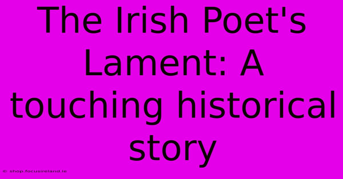 The Irish Poet's Lament: A Touching Historical Story