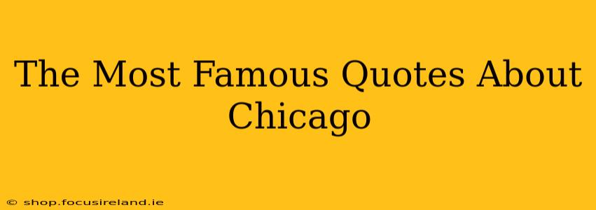 The Most Famous Quotes About Chicago