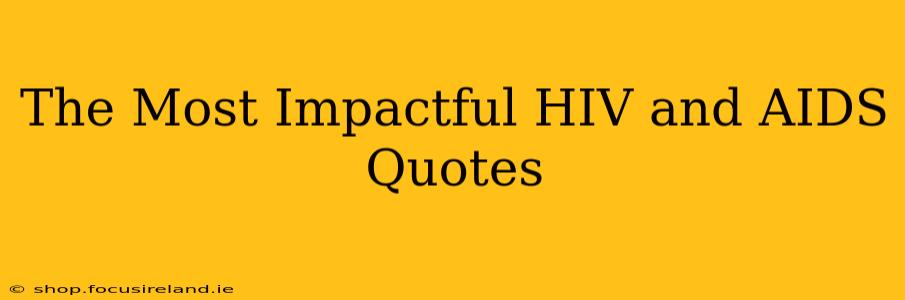 The Most Impactful HIV and AIDS Quotes