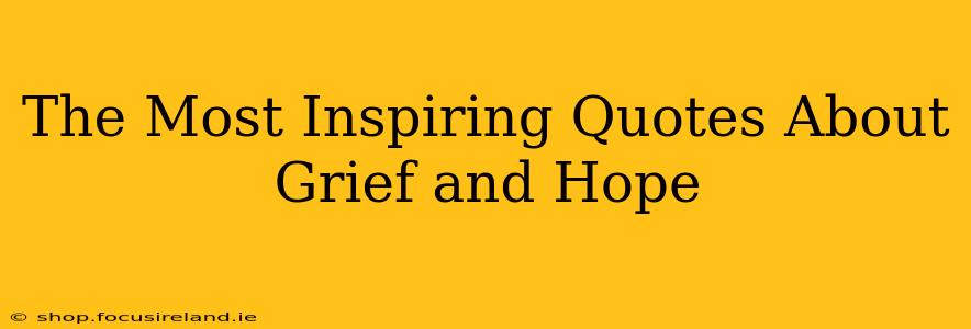 The Most Inspiring Quotes About Grief and Hope